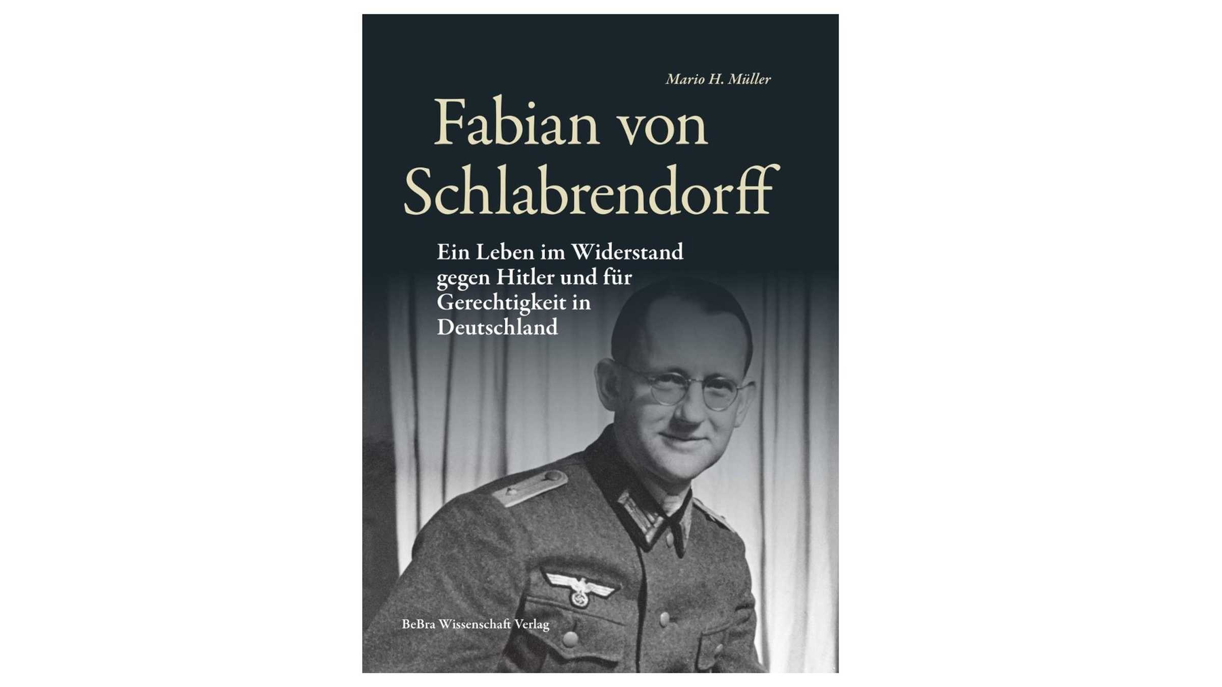Buch geschrieben von Mario H. Müller Buch Fabian von Schlabrendorff (Ein Leben im Widerstand gegen Hitler und für Gerechtigkeit in Deutschland)