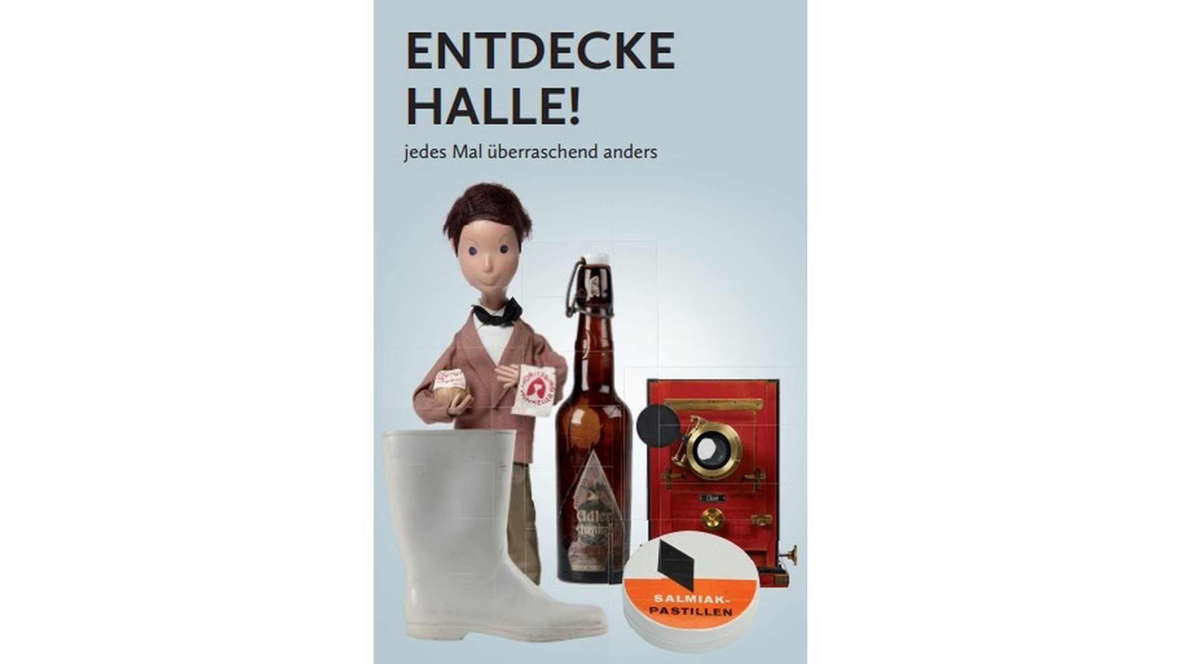 ENTDECKE HALLE! jedes Mal überraschend anders Verschiedene Ausstellungsobjekte auf dem Flyer Deckblatt